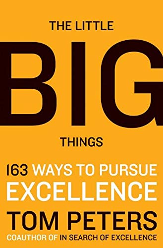 The Little Big Things: 163 Ways to Pursue EXCELLENCE